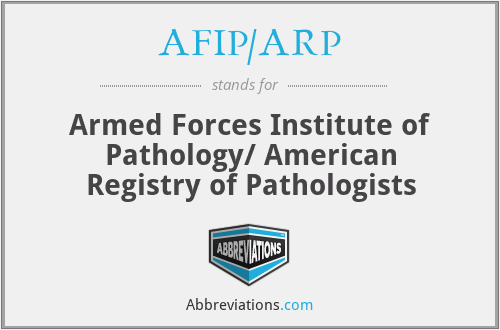 AFIP/ARP - Armed Forces Institute of Pathology/ American Registry of Pathologists