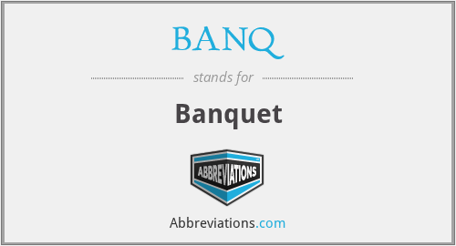 BANQ - Banquet