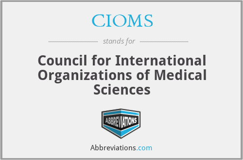 CIOMS - Council for International Organizations of Medical Sciences