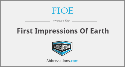 FIOE - First Impressions Of Earth