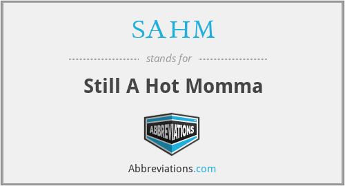 SAHM - Still A Hot Momma