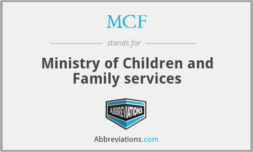MCF - Ministry of Children and Family services