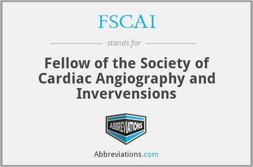 FSCAI - Fellow of the Society of Cardiac Angiography and Invervensions