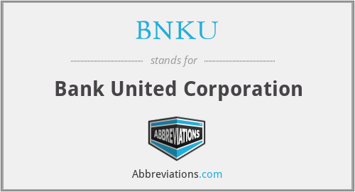 BNKU - Bank United Corporation