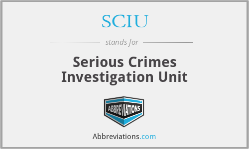 SCIU - Serious Crimes Investigation Unit