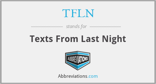 TFLN - Texts From Last Night
