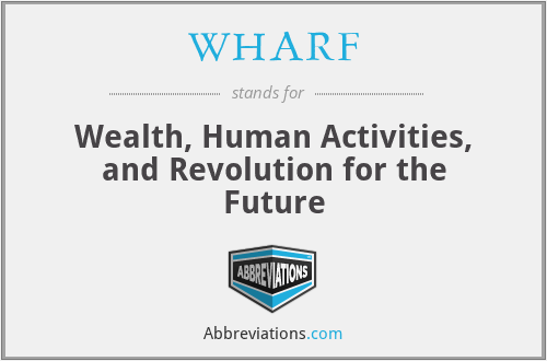 WHARF - Wealth, Human Activities, and Revolution for the Future