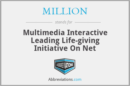 MILLION - Multimedia Interactive Leading Life-giving Initiative On Net