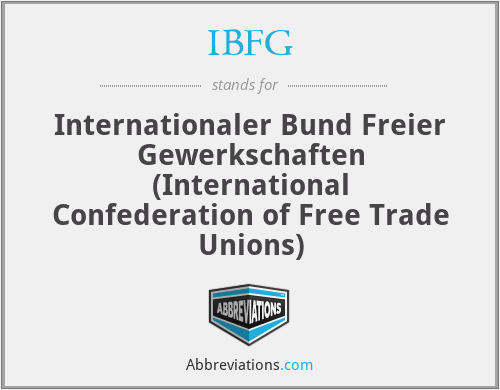 IBFG - Internationaler Bund Freier Gewerkschaften (International Confederation of Free Trade Unions)