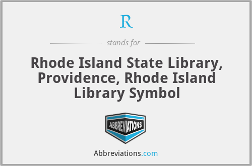 R - Rhode Island State Library, Providence, Rhode Island Library Symbol
