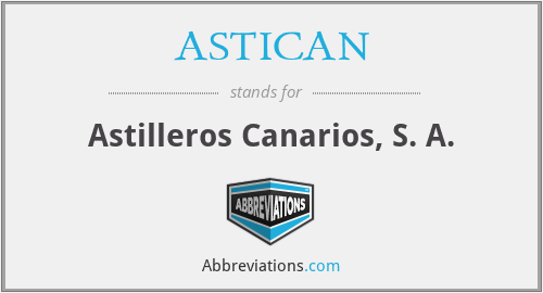 ASTICAN - Astilleros Canarios, S. A.