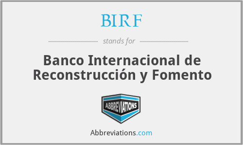 BIRF - Banco Internacional de Reconstrucción y Fomento