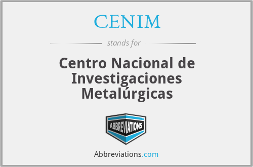 CENIM - Centro Nacional de Investigaciones Metalúrgicas