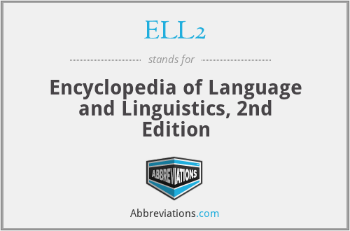 ELL2 - Encyclopedia of Language and Linguistics, 2nd Edition