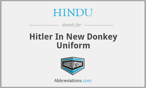 HINDU - Hitler In New Donkey Uniform