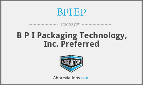 BPIEP - B P I Packaging Technology, Inc. Preferred