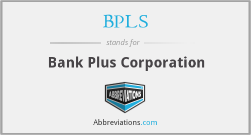BPLS - Bank Plus Corporation