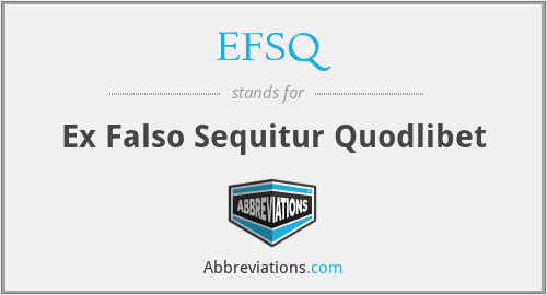 EFSQ - Ex Falso Sequitur Quodlibet