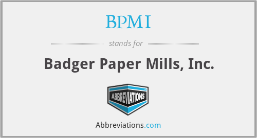 BPMI - Badger Paper Mills, Inc.