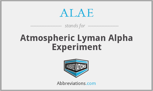 ALAE - Atmospheric Lyman Alpha Experiment