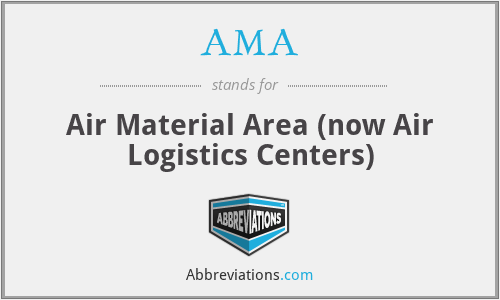 AMA - Air Material Area (now Air Logistics Centers)