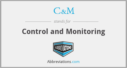 C&M - Control and Monitoring