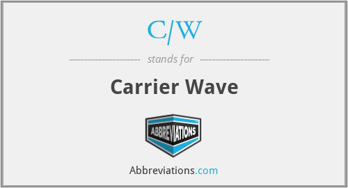 C/W - Carrier Wave