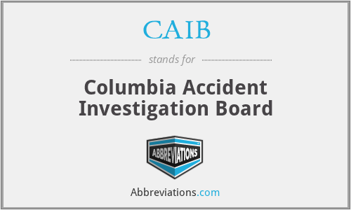 CAIB - Columbia Accident Investigation Board