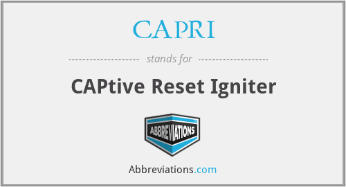CAPRI - CAPtive Reset Igniter