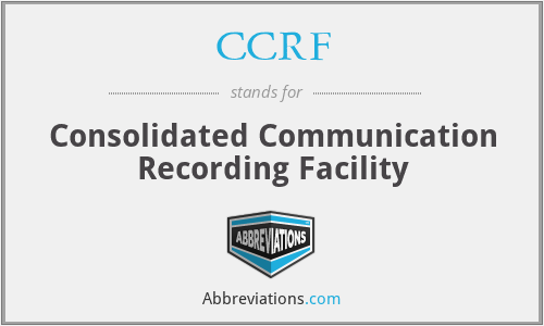 CCRF - Consolidated Communication Recording Facility
