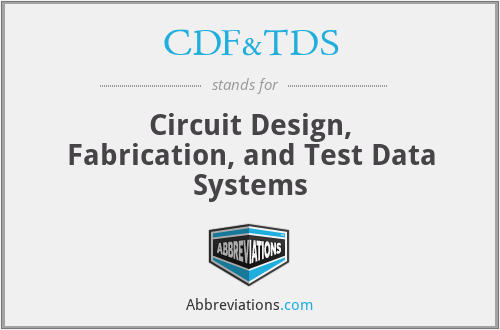 CDF&TDS - Circuit Design, Fabrication, and Test Data Systems