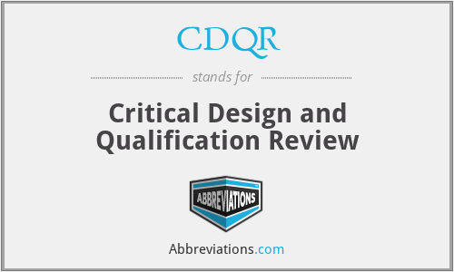 CDQR - Critical Design and Qualification Review