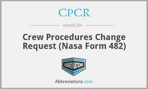 CPCR - Crew Procedures Change Request (Nasa Form 482)