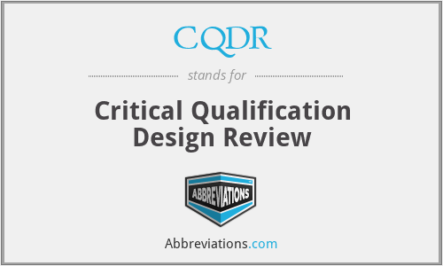 CQDR - Critical Qualification Design Review