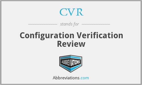 CVR - Configuration Verification Review