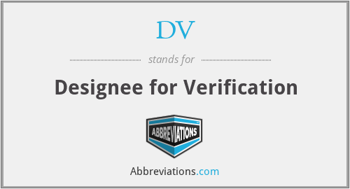 DV - Designee for Verification