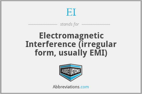 EI - Electromagnetic Interference (irregular form, usually EMI)