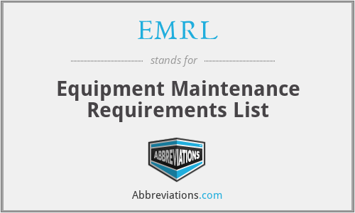 EMRL - Equipment Maintenance Requirements List