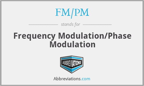 FM/PM - Frequency Modulation/Phase Modulation