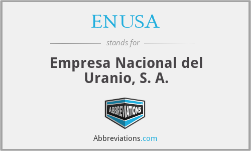 ENUSA - Empresa Nacional del Uranio, S. A.