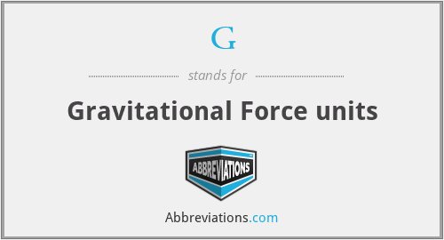 G - Gravitational Force units