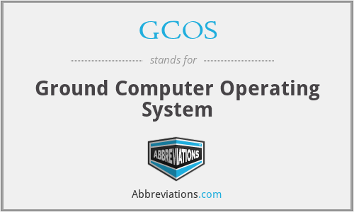 GCOS - Ground Computer Operating System