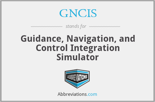 GNCIS - Guidance, Navigation, and Control Integration Simulator