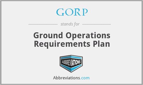 GORP - Ground Operations Requirements Plan
