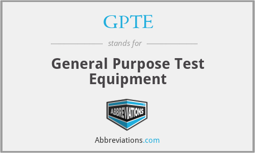 GPTE - General Purpose Test Equipment
