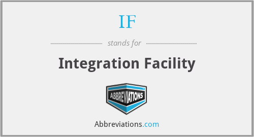 IF - Integration Facility
