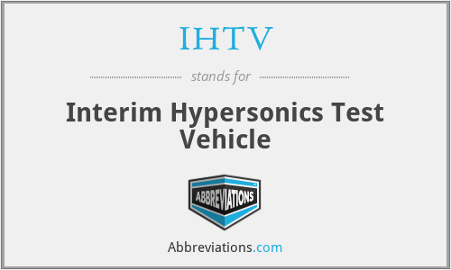 IHTV - Interim Hypersonics Test Vehicle