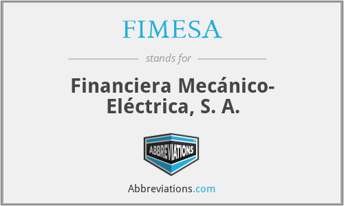 FIMESA - Financiera Mecánico- Eléctrica, S. A.