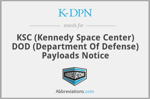 K-DPN - KSC (Kennedy Space Center) DOD (Department Of Defense) Payloads Notice