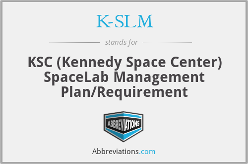 K-SLM - KSC (Kennedy Space Center) SpaceLab Management Plan/Requirement